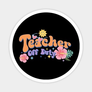 Teacher off Duty Magnet